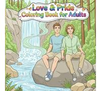 Love & Pride Coloring Book for Adults: Diverse Romantic Scenes & Joyful Illustrations: A Therapeutic Activity Book for Stress Relief and Emotional Well-being