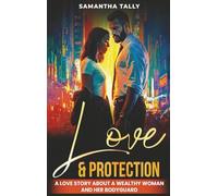 Love & Protection: A love story about a wealthy woman and her bodyguard