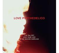 LOVE PSYCHEDELICO Live Tour 2017 LOVE YOUR LOVE at THE NAKANO SUNPLAZA【初回限定盤】(3CD)