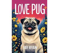 Love Pug: Embracing Differences in the Pursuit of Love (Love Bugs)