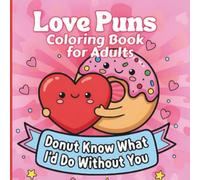 Love Puns Coloring Book for Adults: Valentine’s Day Love, Friendship & Pun Designs with Bold, Easy-to-Color Pages