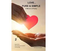 LOVE...PURE & SIMPLE: A Memoir of Poetry: 2