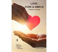 LOVE...PURE & SIMPLE: A Memoir of Poetry: 3