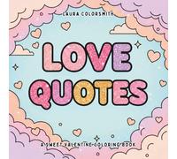 Love Quotes - A Sweet Valentine Coloring Book: A Bold and Easy Valentine Coloring Book Featuring Love Quotes, Cute Scenes, and Cozy Romantic Moments (Coloring book for Valentine)