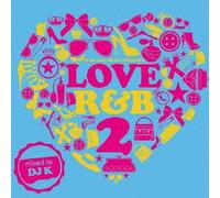 Love R&B 2 Mixed By DJ K