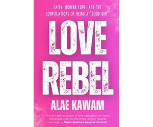 Love Rebel: Faith, Modern Love, and the Complications of being a "Good Girl"