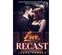 Love, Recast: Four Modern Romances Inspired by Timeless Hollywood Tales