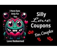 Love Redeemed, Silly Love Coupon Book: 40 Ridiculously Fun Coupons for Couples Who Love to Laugh, Be Weird, and Have Fun Together