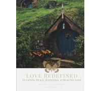 Love Redefined: Attaining Peace, Happiness, & Healthy Love: A Guidebook