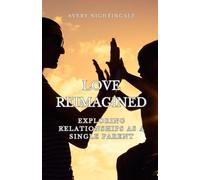Love Reimagined: Exploring Relationships as a Single Parent