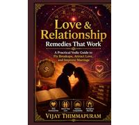 Love & Relationship Remedies That Work: A Practical Vedic Guide to Fix Breakups, Attract Love and Improve Marriage (Astrology Remedies That Work)