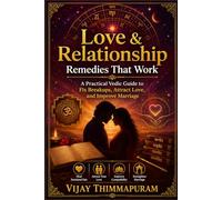 Love & Relationship Remedies That Work: A Practical Vedic Guide to Fix Breakups, Attract Love and Improve Marriage: 1 (Astrology Remedies That Work)