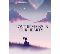 Love Remains: A Gentle Story About Grief, Love, and Remembering