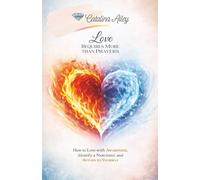 LOVE REQUIRES MORE THAN PRAYERS: How to love with awareness, identify a narcissist and return yourself