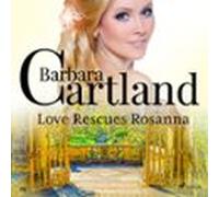 Love Rescues Rosanna (barbara Cartlands Pink Collection 19) (audiolibr