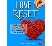 LOVE RESET: Recharge and Reconnect Your Relationship in One Week by Sugar Gay Isber McMillan (The Reset Series™)