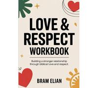Love & Respect Workbook: Building a Stronger Relationship Through Biblical Love and Respect