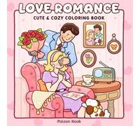 Love Romance: Cute Coloring Book for Adults and Teens Featuring Cute Couples in Cozy Romantic Scenes for Relaxation
