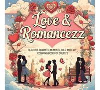 Love & Romancezz: Beautiful Romantic Moments, Bold and Easy Coloring Book for Couples