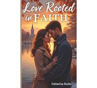Love Rooted in Faith: A Clean Small-Town Christian Romance of Trust, Redemption, and New Beginnings. (Willow Ridge Faith & Love Series)