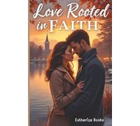 Love Rooted in Faith: A Clean Small-Town Christian Romance of Trust, Redemption, and New Beginnings. (Willow Ridge Faith & Love Series)