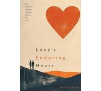 Love’s Enduring Heart: Life Poems of Devotion, Longing, Sorrow, and Hope