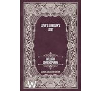Love’s Labour’s Lost - Classic Collector Edition (Annotated)