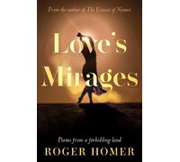 Love’s Mirages: Poems from a forbidding land