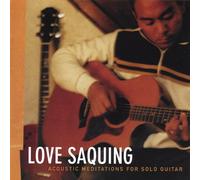 Love Saquing - Acoustic Meditations for Solo Guitar