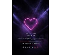 LOVE SAVES THE DAY: Liturgias Secretas y Alquimia Sónica de la Noche: 7 (MÚSICA)