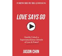 Love Says Go: A Supernatural Lifestyle BOOK and VIDEO Course
