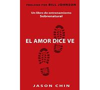 Love Says Go (Spanish Version): A Supernatural Lifestyle Book