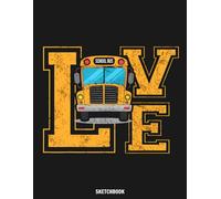 Love School Bus Driver For Men Women Bus Driver Sketchbook: Blank Pages, 110 pages, White paper, Sketch, Doodle and Draw