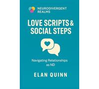 Love Scripts & Social Steps: Navigating Relationships as ND (Neurodivergent Realms)