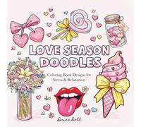 Love Season Doodles: Coloring Book Designs for Stress & Relaxation