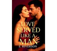 LOVE SERVED LIKE A MAN
