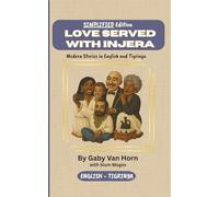 Love Served with Injera: English - Tigrinya: SIMPLIFIED EDITION (Black & White) (English to Regional Languages of Eritrea and Tigray SIMPLIFIED EDITIONS)