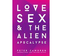 Love, Sex and the Alien Apocalypse: Omnia Vincit Amor (First Contact)