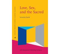 Love, Sex, and the Sacred: A metaphor analysis of Hungarian folk songs: 18 (Cognitive Linguistic Studies in Cultural Contexts)