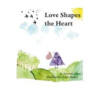 Love Shapes the Heart: An Adoption Story for Kids and Families