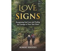 LOVE SIGNS: Recognizing Real Love and Finding the Courage to Trust Your Heart