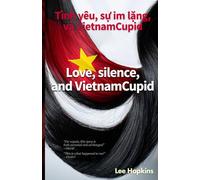 Love, silence, and VietnamCupid: Tình yêu, sự im lặng, và VietnamCupid (Psychology that helps you)