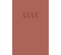 Love: Simple Notebook For Writing Down All Your Thoughts, Ideas and Affirmations, Personal Journal (simplicity)