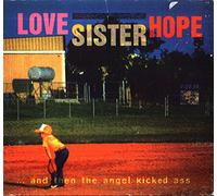 Love Sister Hope - And Then the Angel Kicked Ass