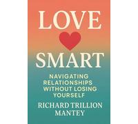 Love Smart: Navigating Relationships Without Losing Yourself