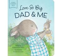 Love So Big: Dad and Me (A Family Blessings Book)