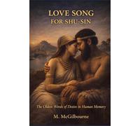 Love Song for Shu-Sin: The Oldest Words of Desire in Human Memory | 2030 BCE (BEYOND HIS STORY WE STAND)