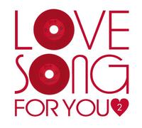 LOVE SONG FOR YOU 2
