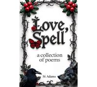 Love, Spell: A Collection Of Poems
