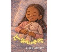 Love Starts With Me: A Bedtime Affirmation Book for Children to Promote Self-Love, Confidence and Positive Social Emotional Learning.